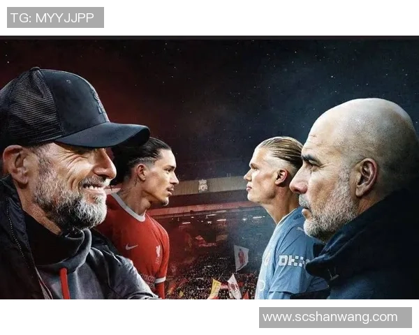 利物浦与曼城精彩对决全场回放分析与精彩瞬间回顾 利物浦与曼城精彩对决全场回放分析与精彩瞬间回顾